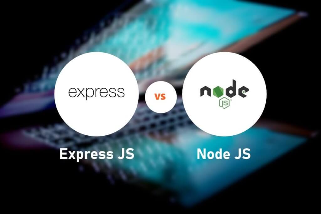 ExpressJS Vs NodeJS: What To Choose To Build Web Or Mobile App?