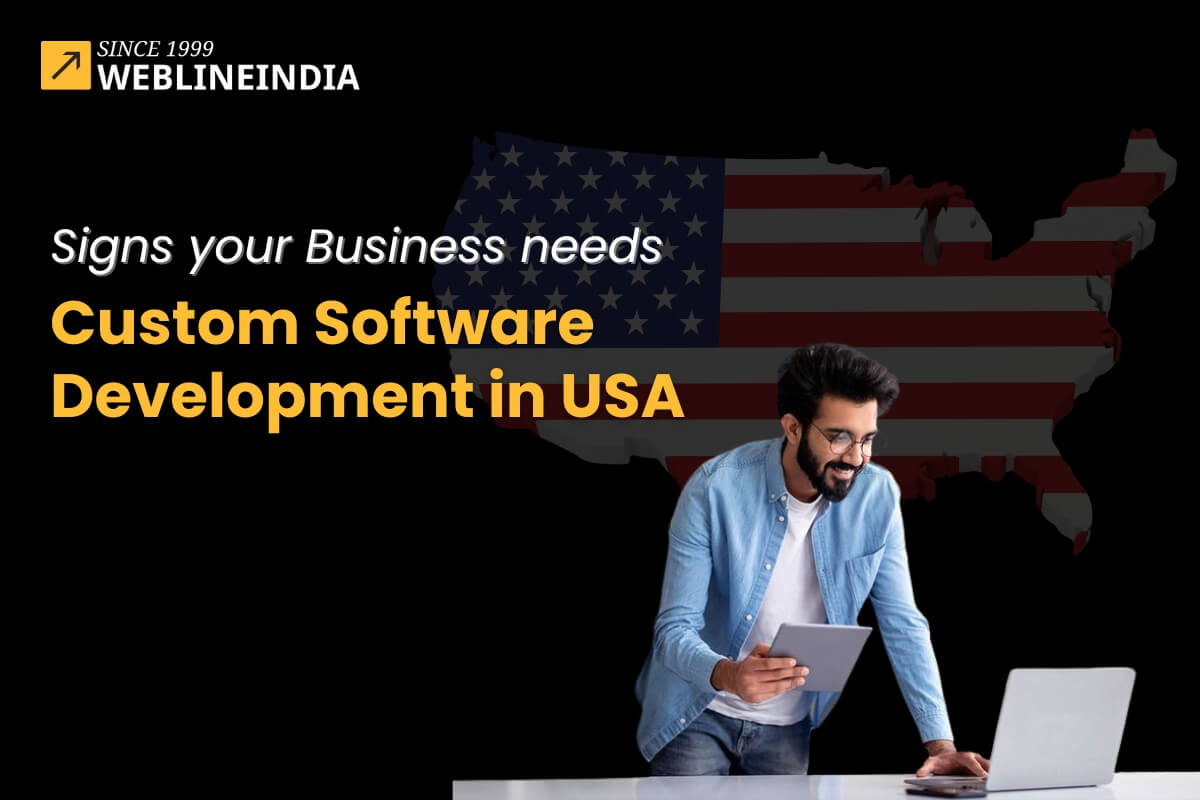 Signs Your Business Needs Custom Software Development in USA