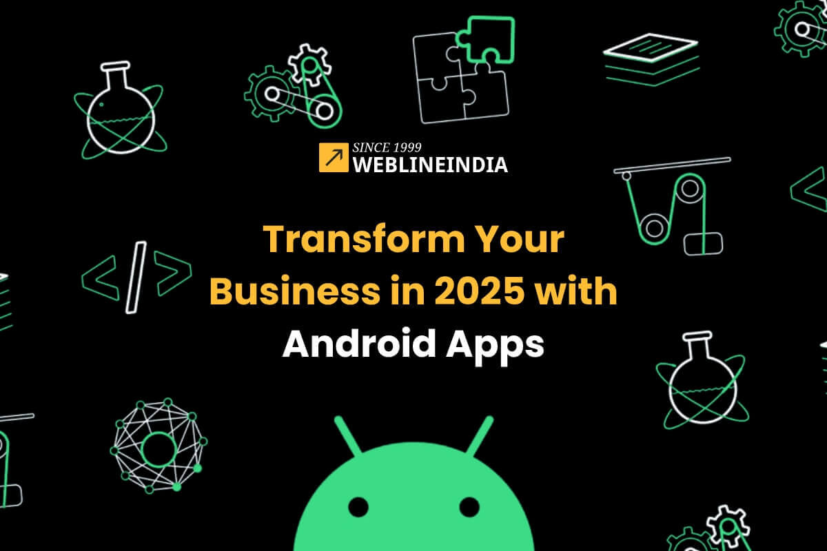 Transform Your Business in 2025 with Android Apps